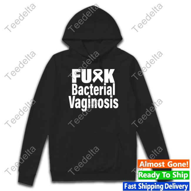 Official Fuck Bacterial Vaginosis Shirt