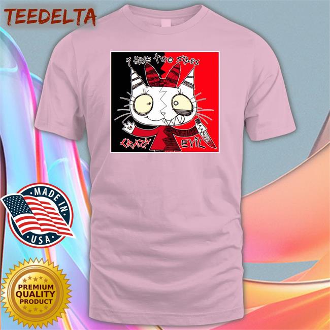 I Have Two Sides Crazy Evil T Shirts