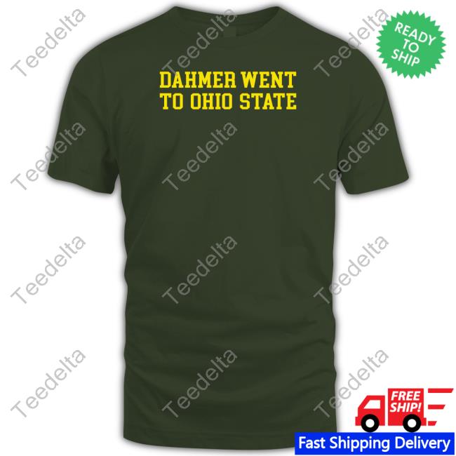 Dahmer Went To Ohio State Tee Shirt Stickradio