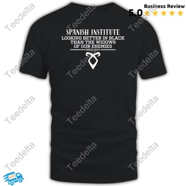 Spanish Institute Looking Better In Black Than The Widows Of Our Enemies Sweatshirt