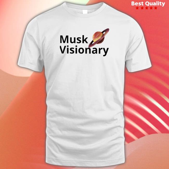Official Musk Visionary shirt, hoodie, tank top, sweater and long sleeve t-shirt