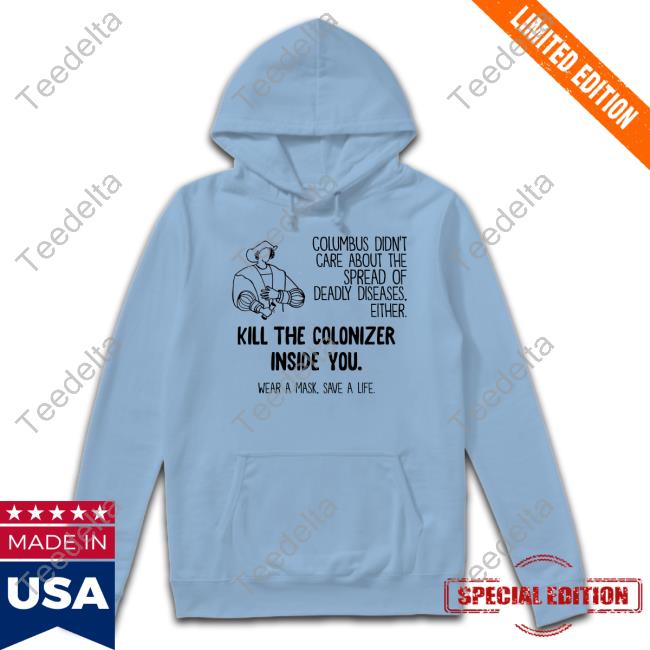 Columbus Didn't Care About The Spread Of Deadly Diseases Either Kill The Colonizer Inside You Wear A Mask Save A Life Tank Top