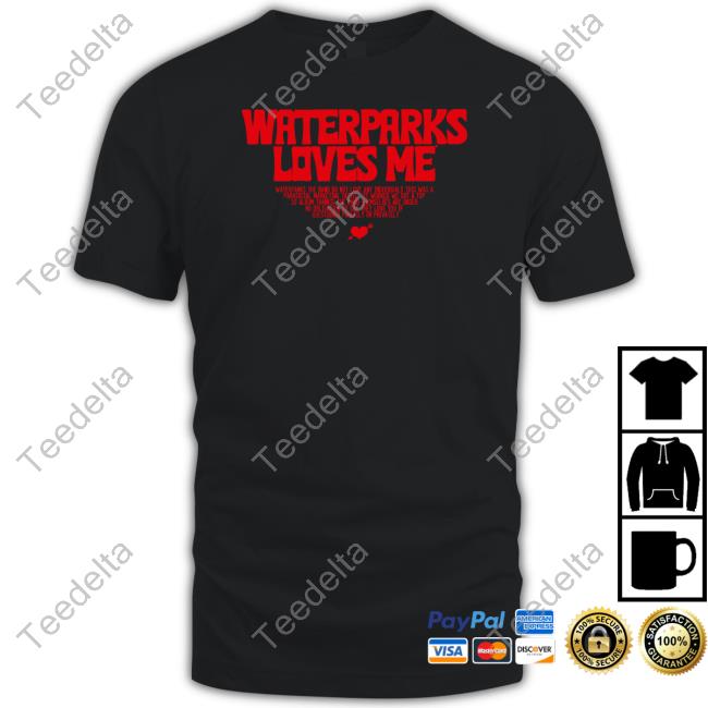 Rachel Waterparks Loves Me Waterparks The Band Do Not Love Any Individuals New Shirt