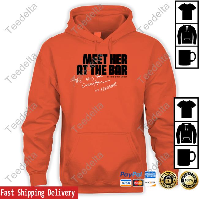 Fletcher Merch Cubbyhole Meet Her At The Bar Hooded Sweatshirt