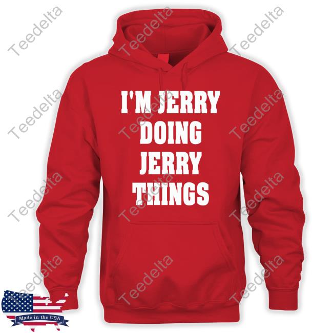 I'm Jerry Doing Jerry Things Sweatshirt Goodshirts I'm Jerry Doing Jerry Things Tank Top