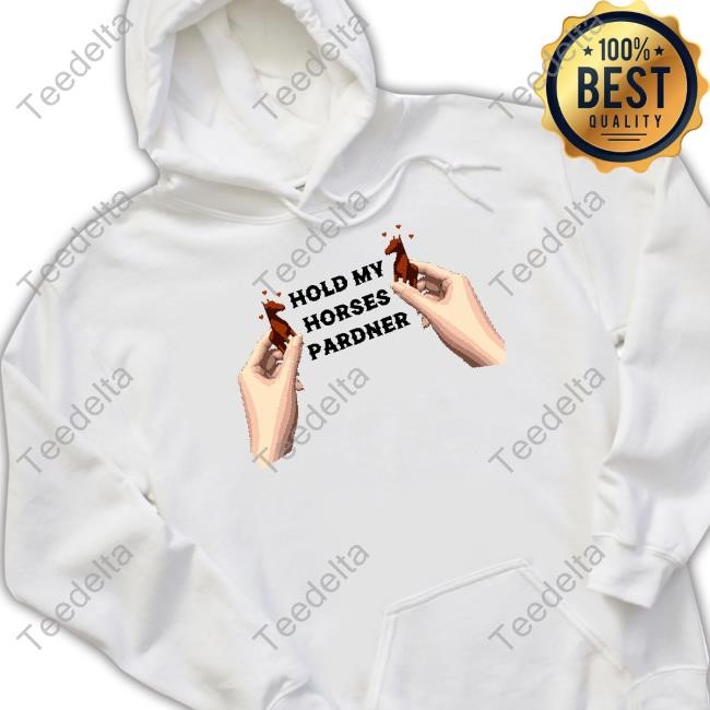 Dogecore Store Hold My Horses Pardner Sweatshirt