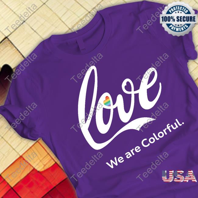 Coca-Cola Funds Lgbtq Youth Event Love We Are Colorful Shirt