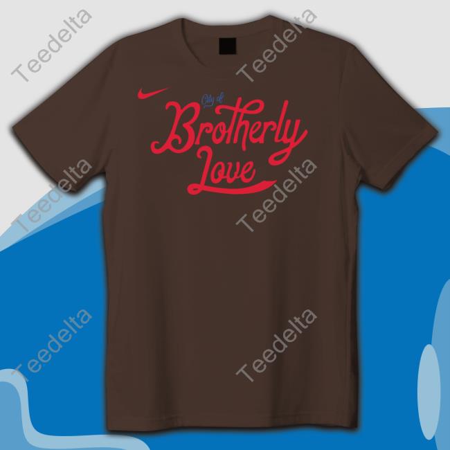 City Of Brotherly Love Hoodied City Of Brotherly Love Shirt