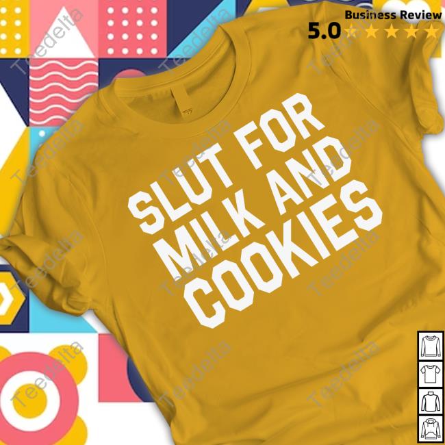 Slut For Milk And Cookies Shirts Middle Class Fancy Slut For Milk And Cookies Sweatshirt