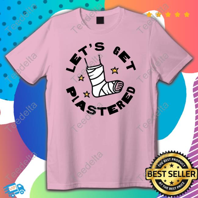 Medthusiast Store Let's Get Plastered Shirts