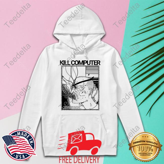 Kill Computer Tee Shirt