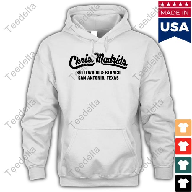 Official Chris Madrids Hollywood And Blanco San Antonio Texas Shirt
