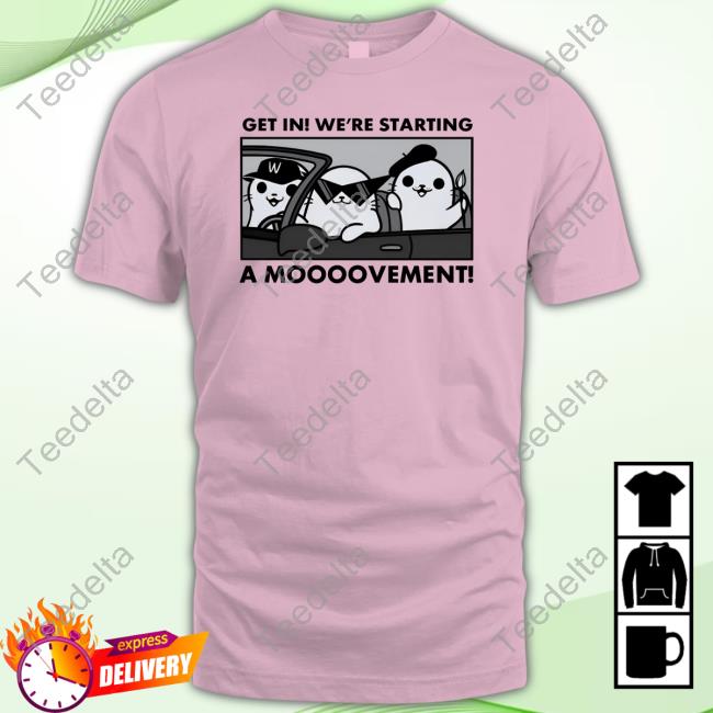 Limited Get In We're Starting A Movement Shirts
