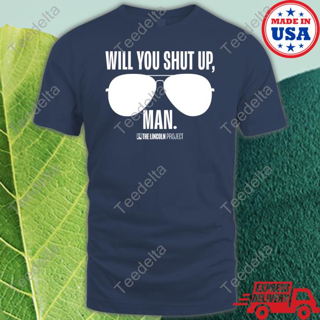 Lincolnproject Gear Will You Just Shut Up Man Hoodie The Lincolnproject Merch