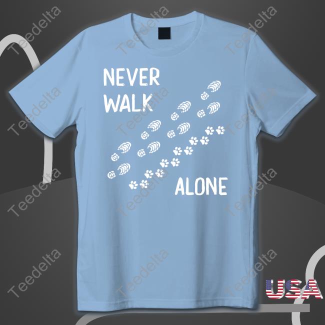 Dog Love Store Never Walk Alone T Shirt