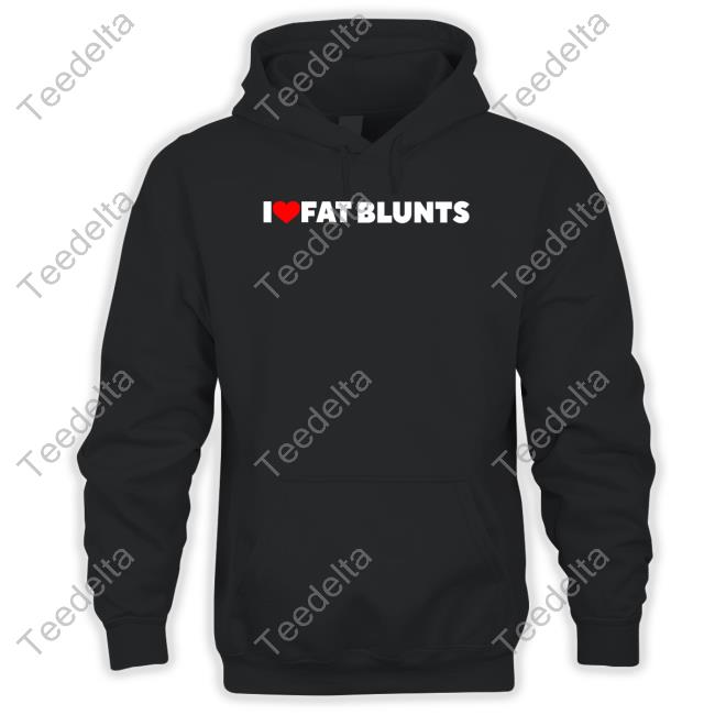 Peachefe I Love Fat Blunts Shirts