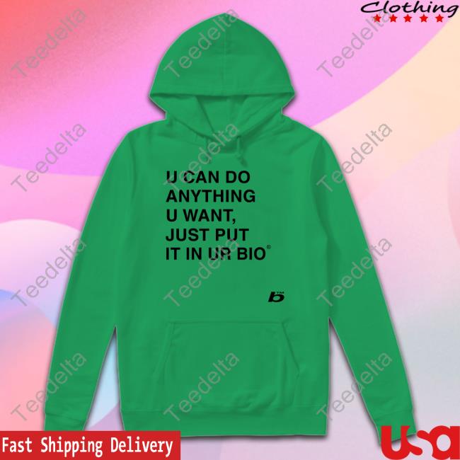 0Xfoda U Can Do Anything U Want Just Put It In You Bio New Shirt
