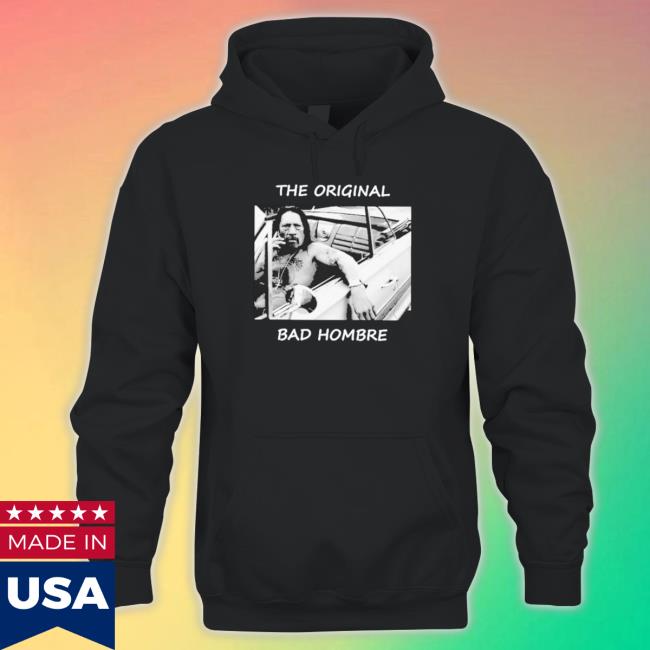 Official The Bad Hombre Shirt