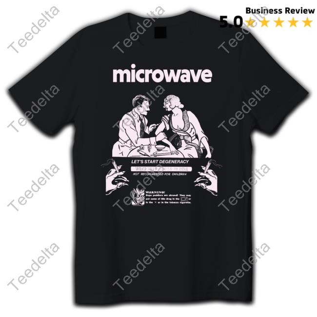 Purenoise Merch Microwave Let's Start Degeneracy Shirt Official Purenoise Merch Microwave Let's Start Degeneracy Tee Shirt