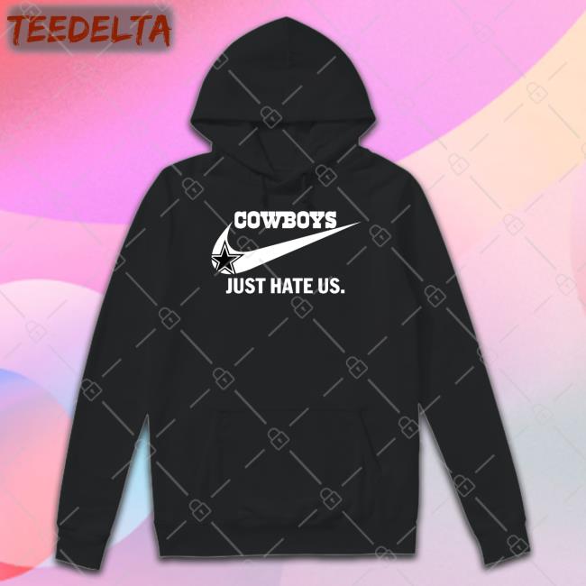 Cowboys Just Hate Us T Shirt Cowboys Just Hate Us New Hoodies