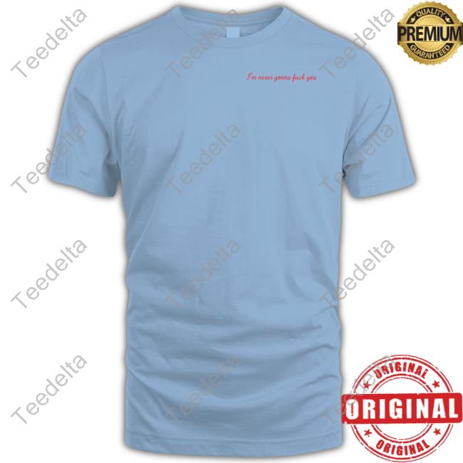 Sheila I'm Never Gonna Fuck You New Shirt