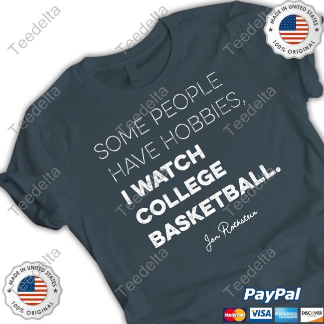 Jon Rothstein Store Some People Have Some Hobbies I Watch College Basketball Hoodied Sweatshirt