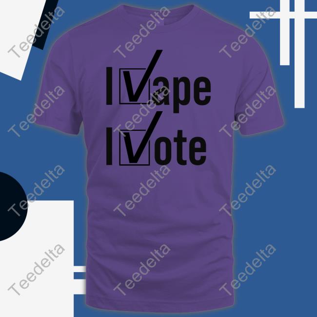 I Vape I Vote Shirt