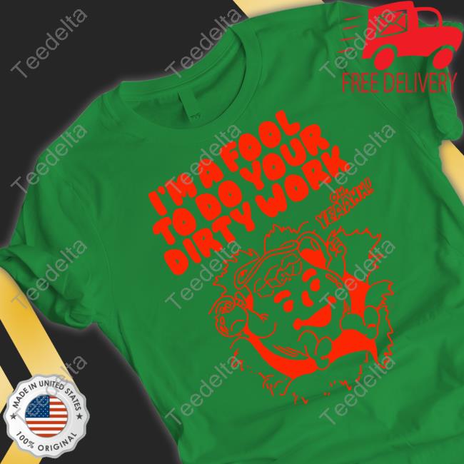 I'm A Fool To Do Your Dirty Work Sweatshirt PhunkyWitch
