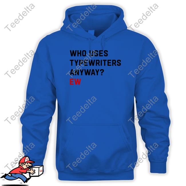 Who Uses Typewriters Anyway Ew Tee Swift Alert