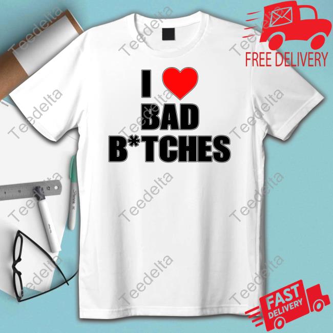 Originalbaddieclub Store I Love Bad Bitches Tee