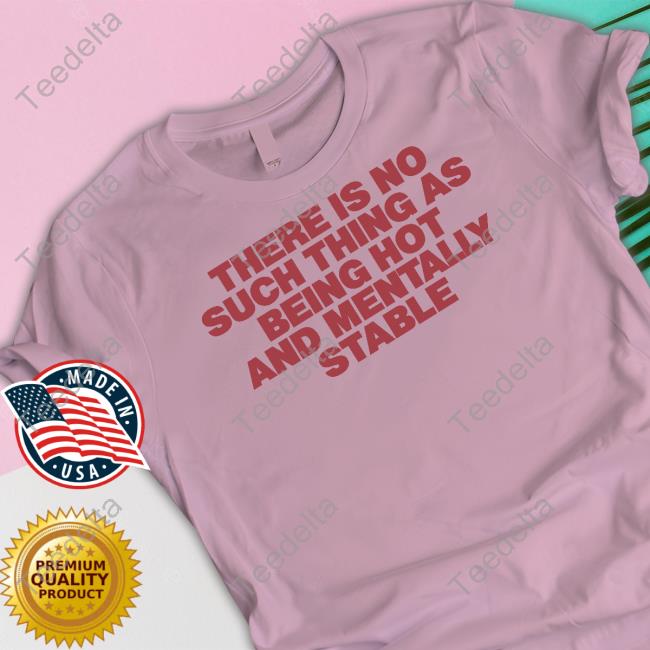 Hot And Mentally Stable Shirt
