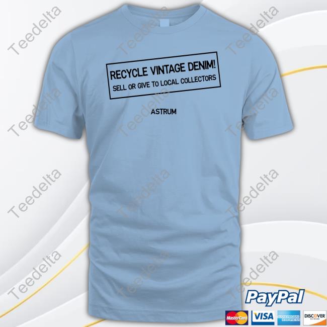 Yourragez Recycle Vintage Denim Sell Or Give To Local Collectors Astrum Long Sleeved T-Shirt