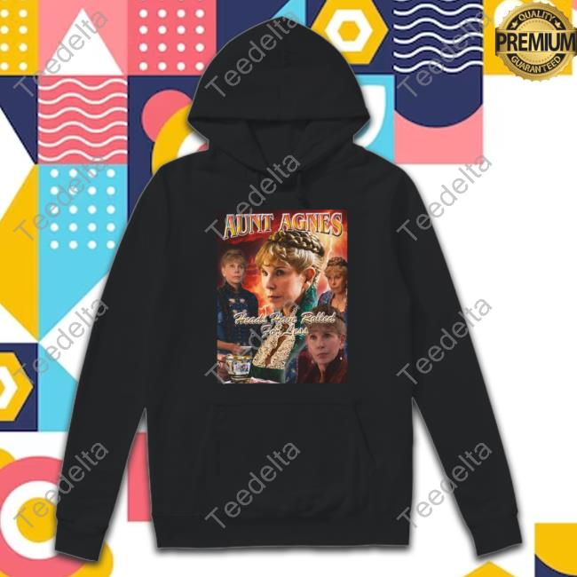 Mummydearestpodcast Merch Aunt Agnes Heads Have Rolled For Less Tee