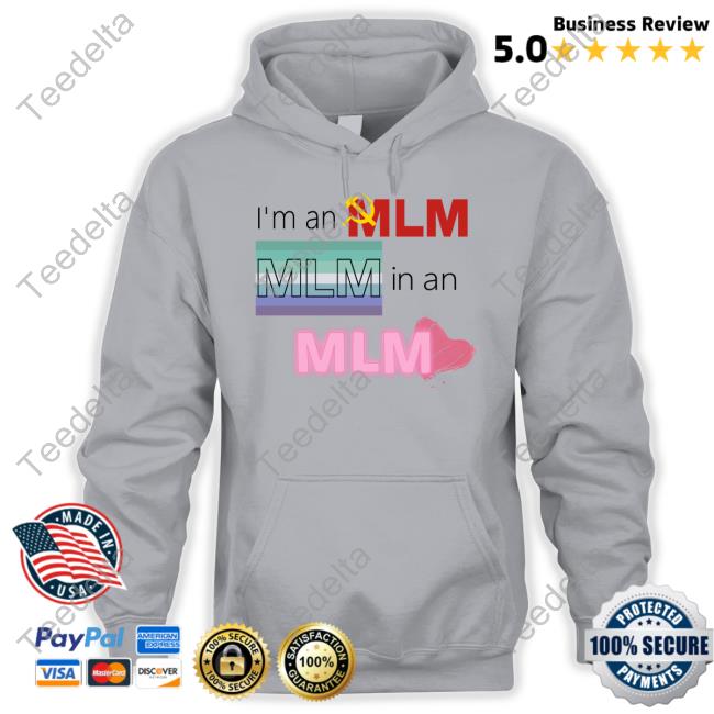 Official I'm An Mlm Mlm In An Mlm Shirts