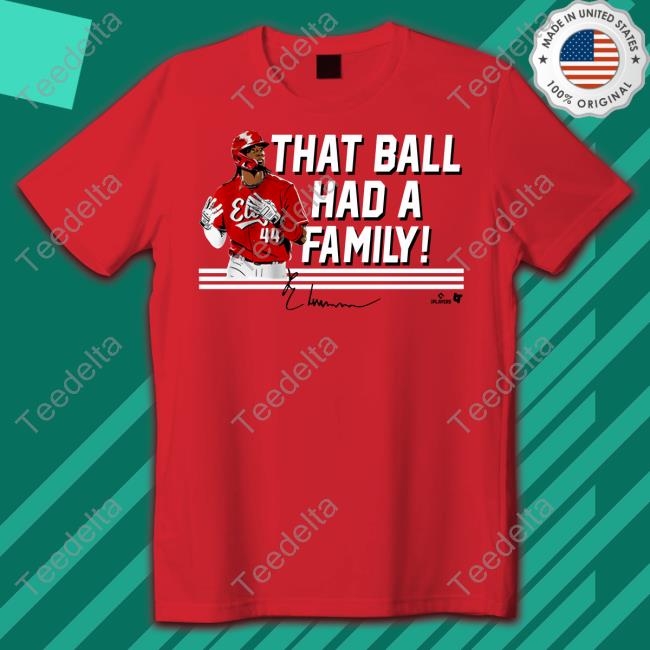 BreakingT Elly De La Cruz That Ball Had A Family Sweatshirt