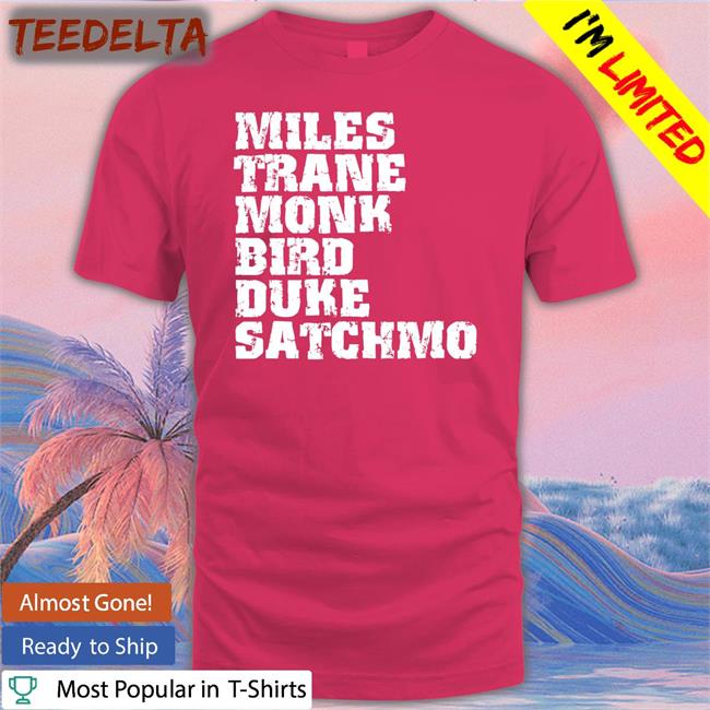 Miles Trane Monk Bird Duke Satchmo T Shirt