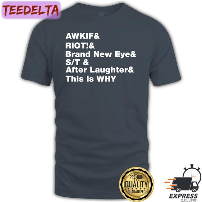 Paramore Merch Awkif Riot Brand New Eye St Laughter This Is Why Shirt