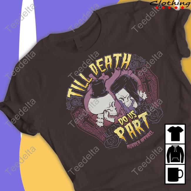 Till Death Do Us Part Murderapparel Sweatshirt