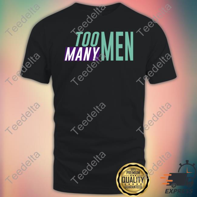 Too Many Men T Shirt