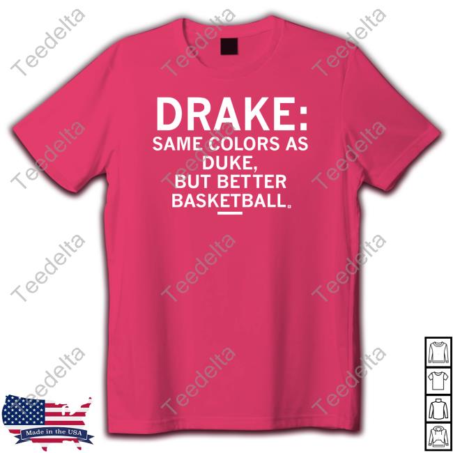 Drake Same Colors As Duke But Better Basketball Shirts