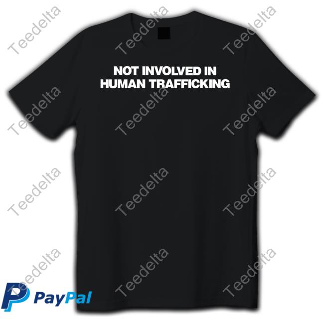 Shirts That Go Hard Not Involved In Human Trafficking Sweatshirt
