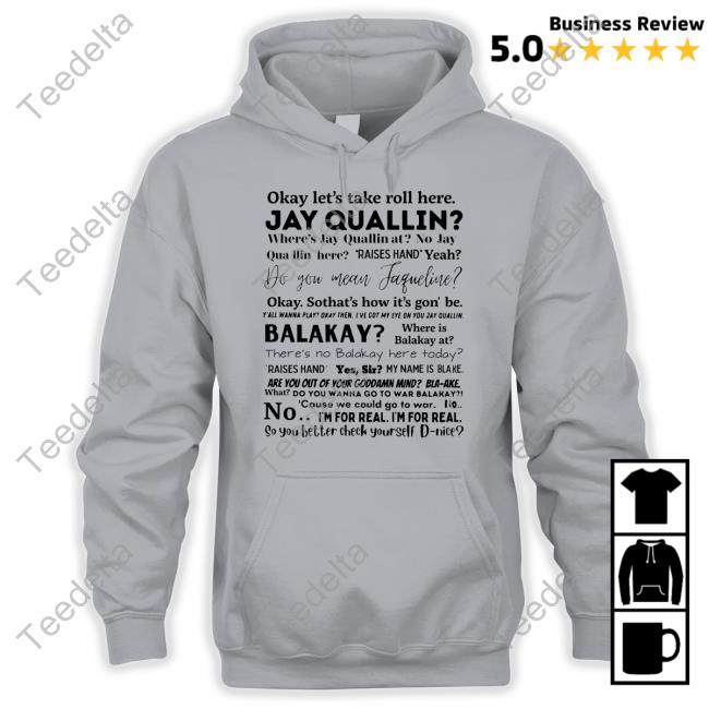 Okay Let's Take Roll Here Jay Quallin Shirt