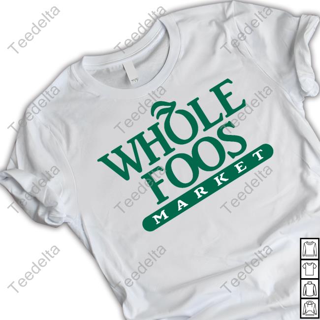 Foos Gone Wild Whole Foos Market New Shirt