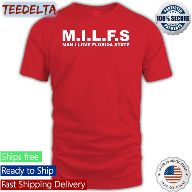 Milfs Man I Love Florida State Shirt