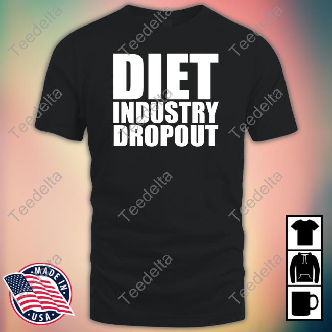 Diet Industry Dropout Shirt