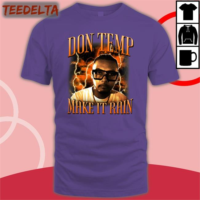 Temp Make It Rain Shirt Beeflytx Make It Rain Shirt Don Temp
