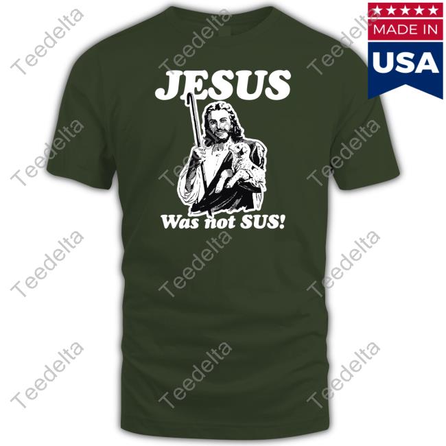Jesus Was Not Sus Sweatshirt Goodshirts Store