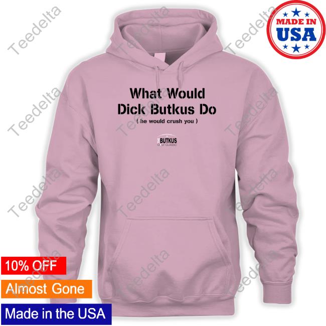 Chicago Bears What Would Dick Butkus Do He Would Crash You The Butkus Golf Classic 51 Shirt