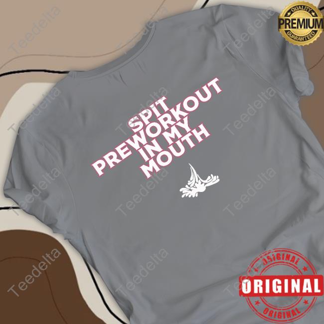 Xoxobkc Spit Preworkout Im My Mouth Sweatshirt