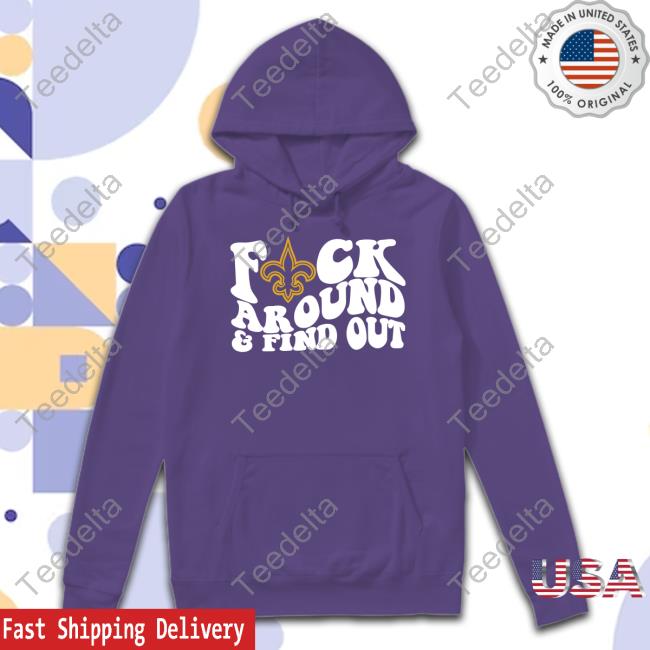 Thenolahatplug Shop New Orleans Saints Fuck Around & Find Out T-Shirt Thenolahatplug Merch New Orleans Saints Fuck Around & Find Out T-Shirt